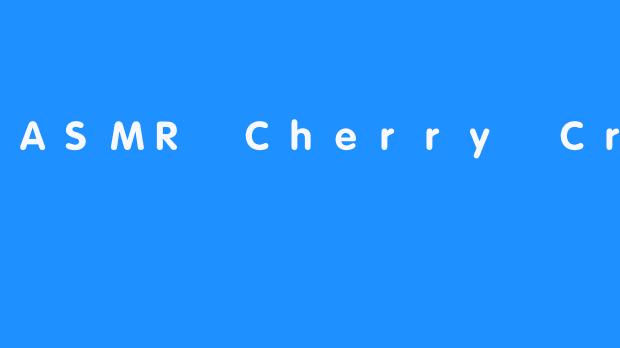 ASMR Cherry Crush